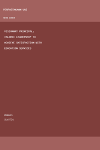 Image of Visionary Principal: Islamic Leadership to Achieve Satisfaction with 
Education Services