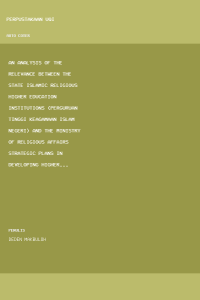 Image of An Analysis of the Relevance between the State Islamic Religious Higher 
Education Institutions (Perguruan Tinggi Keagamaan Islam Negeri) and 
the Ministry of Religious Affairs Strategic Plans in Developing Higher 
Education Quality