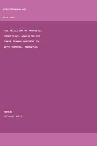 Image of The Rejection of Prophetic Traditions: Analyzing the Inkar Sunnah
Movement in West Sumatra, Indonesia