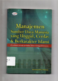Image of Manajemen Sumber Daya Manusia yang Unggul, Cerdas & Berkarakter Islam (Perubahan Menuju Perbaikan Dalam Menjaga Kebenaran
