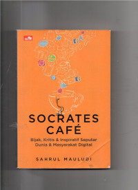 Image of Socrates Cafe Bijak, Kritis & Inspiratif Seputar Dunia & Masyarakat Digital