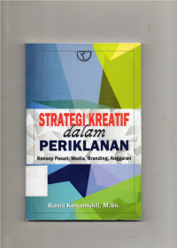 Image of Stategi Kreatif Dalam Periklanan Konsep Pesan, Media, Branding, Anggaran